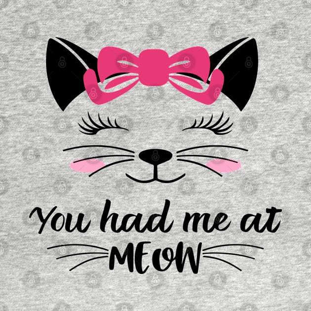 You had me at meow by DragonTees